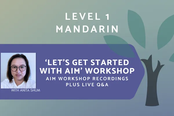 AIM Mandarin - Level 1 - Professional Development Workshop Series (Asynchronous   Live Q&A)