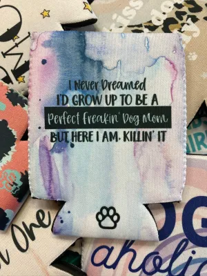 Perfect Freakin' Dog Mom Can Cooler
